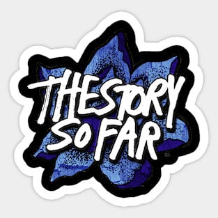 THe Story So Far Sticker